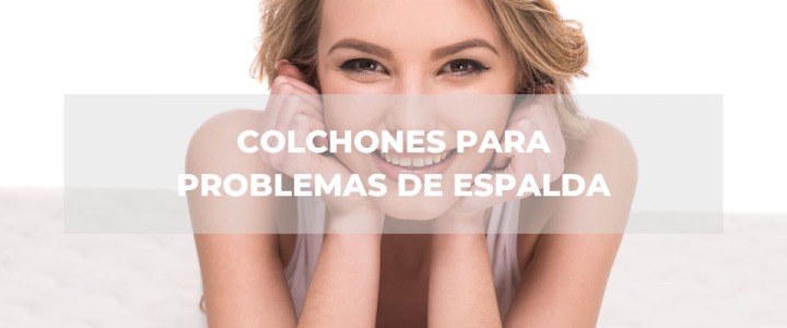 Colchones en Jaén - Encuentra el mejor descanso para tu espalda