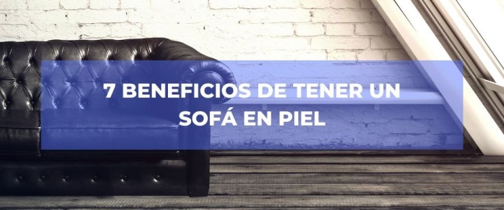 Los 7 beneficios de tener un sofá de piel en Málaga