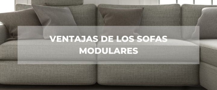 Ventajas de los Sofás Modulares en Bilbao - Descubre sus Beneficios