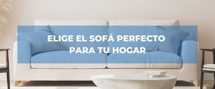 Cómo Elegir el Sofá Perfecto para Tu Sala de Estar