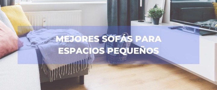 Los Mejores Sofás para Espacios Pequeños